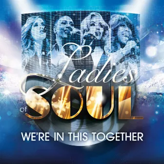 We're In This Together by Ladies of Soul