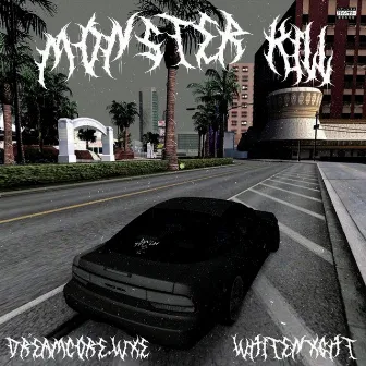 MONSTER KILL by dreamcore.wxe