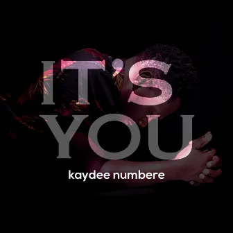 It's You by Kaydee Numbere