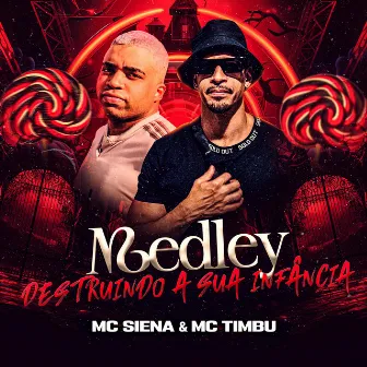 Medley Destruindo a Sua Infância by MC Timbu