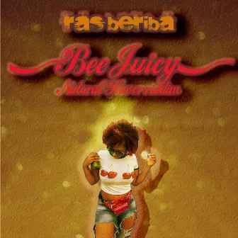 Bee Juicy: Natural flavor riddim by Ras Beriba