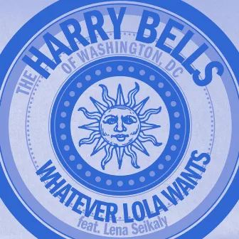 Whatever Lola Wants by The Harry Bells