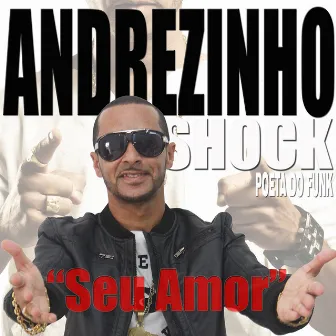 Seu Amor by Andrezinho Shock