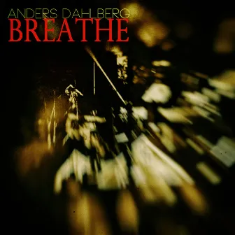 Breathe by Anders Dahlberg