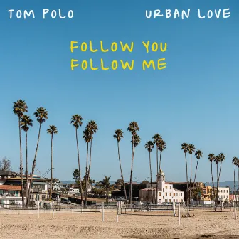 Follow You, Follow Me by Tom Polo