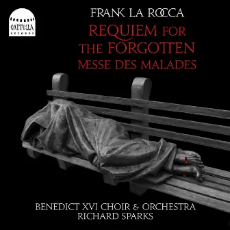 Frank La Rocca: Requiem for the Forgotten & Messe des Malades by Richard Sparks