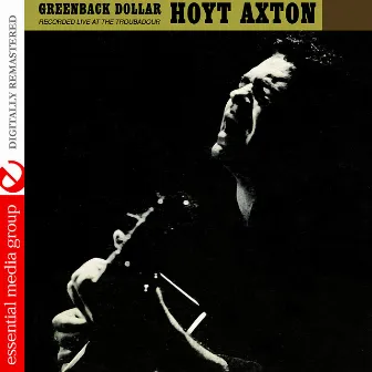 Greenback Dollar: Recorded Live At The Troubadour (Digitally Remastered) by Hoyt Axton