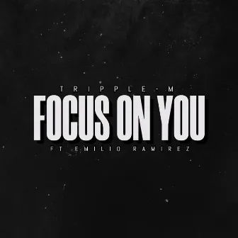 Focus on You by Tripple M