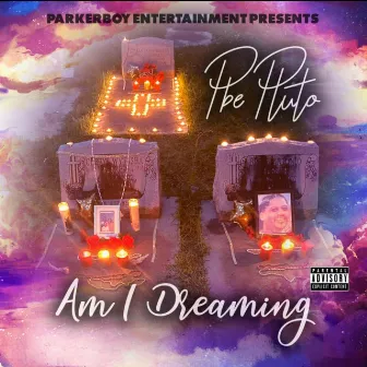 Am I Dreaming by PBE PLUTO