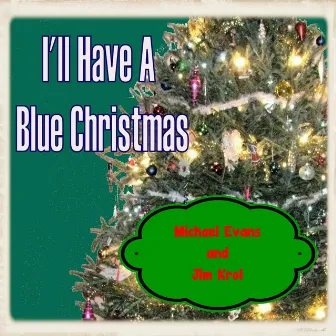 I'll Have a Blue Christmas by Michael Evans