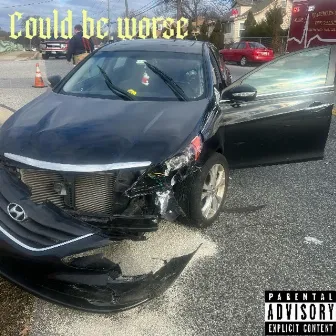 Could be worse (Freestyle) by Starboykiki