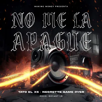 No Me La Apague by Negrette Game Over