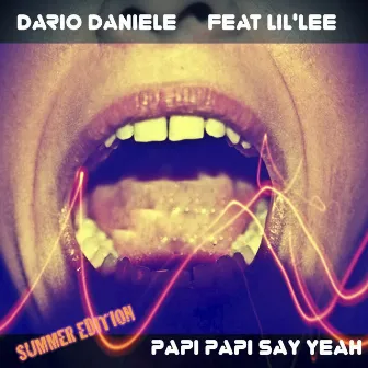 Papi Papi Say Yeah (feat. Lil'Lee) [Summer Edition] by Dario Daniele