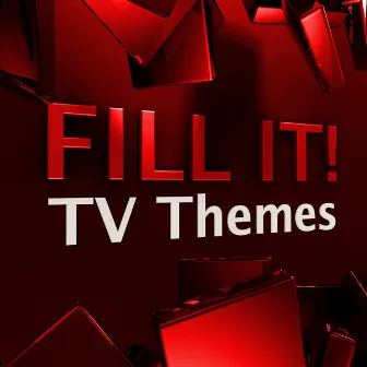 Fill It! - TV Themes by Soundtrack & Theme Orchestra