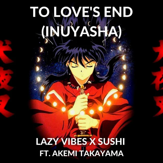 To Love's End (Anime Beats) [Inuyasha]