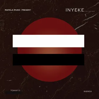 INYEKE by Tommy D Namafela