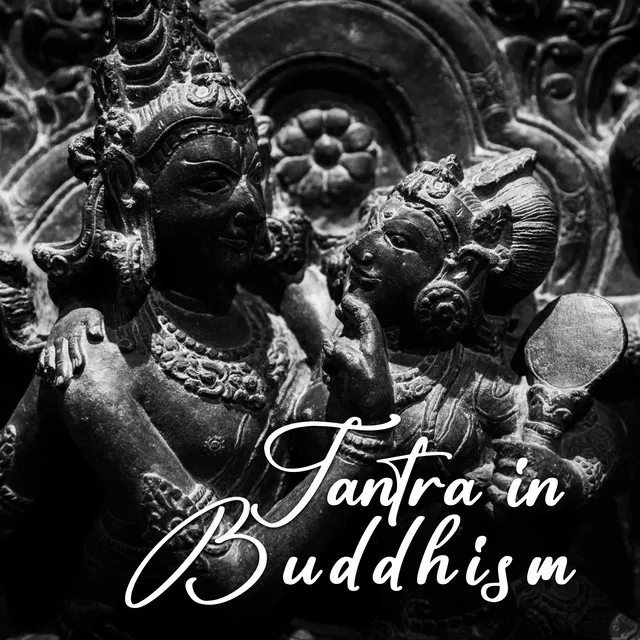 Tantra in Buddhism: A Mystical Path of Sensual Rebirth