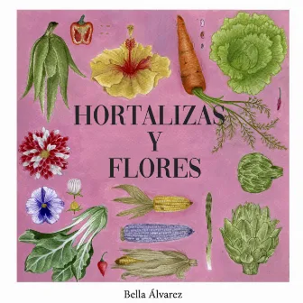 Hortalizas y Flores by Bella Álvarez