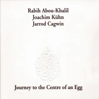 Journey to the Center of an Egg by Rabih Abou-Khalil