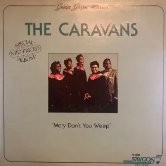 Mary Don't You Weep by The Caravans