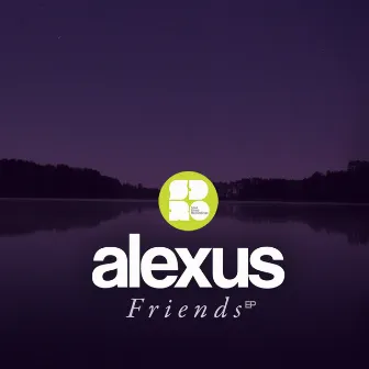 Friends EP by Alexus