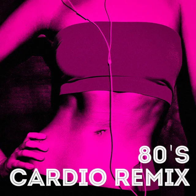 Heaven Is a Place On Earth (80's Cardio Workout Remix)