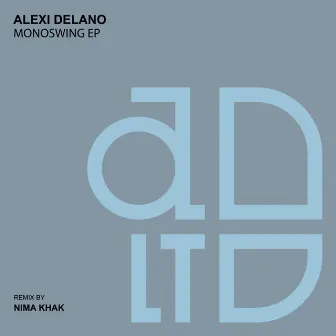 Monoswing EP by Alexi Delano