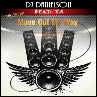 Move out My Way (feat. T.S) by DJ Danielson