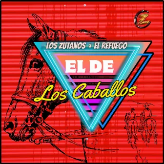 El De Los Caballos by Los Zutanos