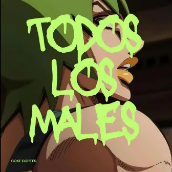 TODOS LOS MALES by Coke Cortés