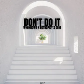 Don't Do It by WhoKnows