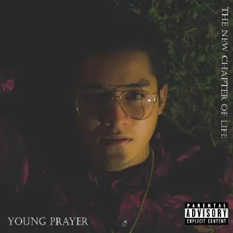 The New Chapter Of Life by Young Prayer