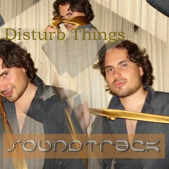 Disturb Things: The Soundtrack by Mikhail Tank