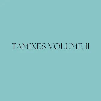 Tamixes Volume II by Maharani