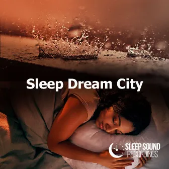 Sleep Dream City by Sleep Sound Recordings