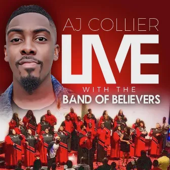 AJ Collier Live With the Band of Believers by AJ Collier & the Band of Believers