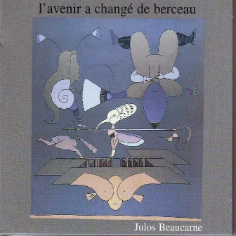 L'avenir a change de berceau by Julos Beaucarne