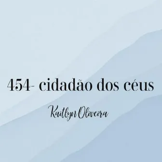 Cidadão Dos Céus (454) by Kaitlyn Oliveira