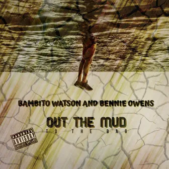 Out the Mud to the Bag by Bambito Watson