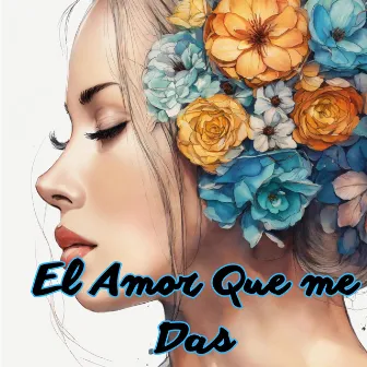 El Amor Que Me Das by Coro Amor por Cristo