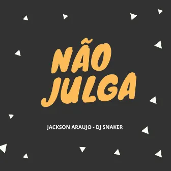 Nao Julga by DJ SNAKER