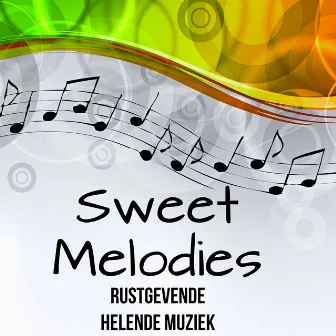 Sweet Melodies - Rustgevende Helende Muziek met Easy Listening Chillout Instrumentale Geluiden by Unknown Artist