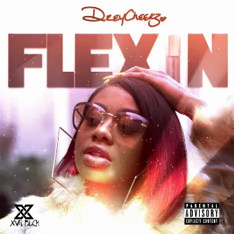 Flexin by Drey Cheekz