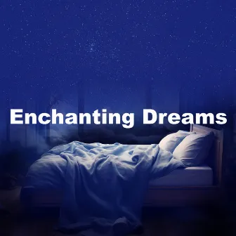 Enchanting Dreams by Calming Music