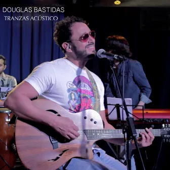 Douglas Bastidas Tranzas (Acustico) by Douglas Bastidas Tranzas