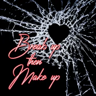 Break up then Make up by Mike Arson