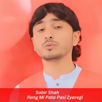 Rang Mi Pata Pasi Zyaregi by Sabir Shah