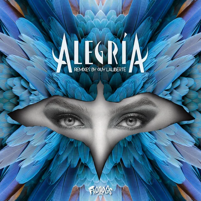 Alegria Remixes by Guy Laliberte