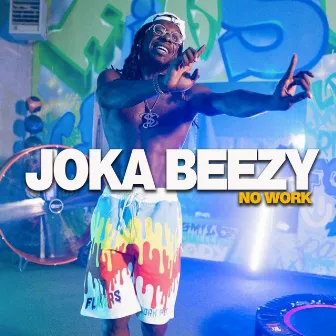 No Work by Joka Beezy