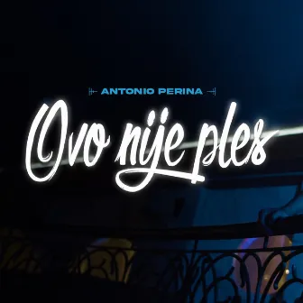 Ovo Nije Ples by Antonio Perina